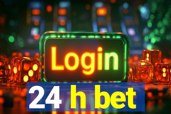 24 h bet